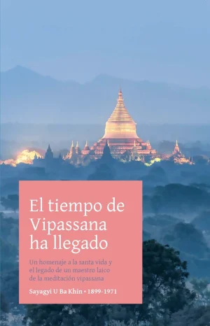 EL TIEMPO DE VIPASSANA HA LLEGADO