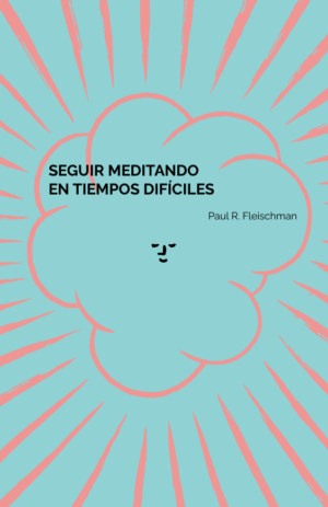 Seguir meditando en tiempos difíciles